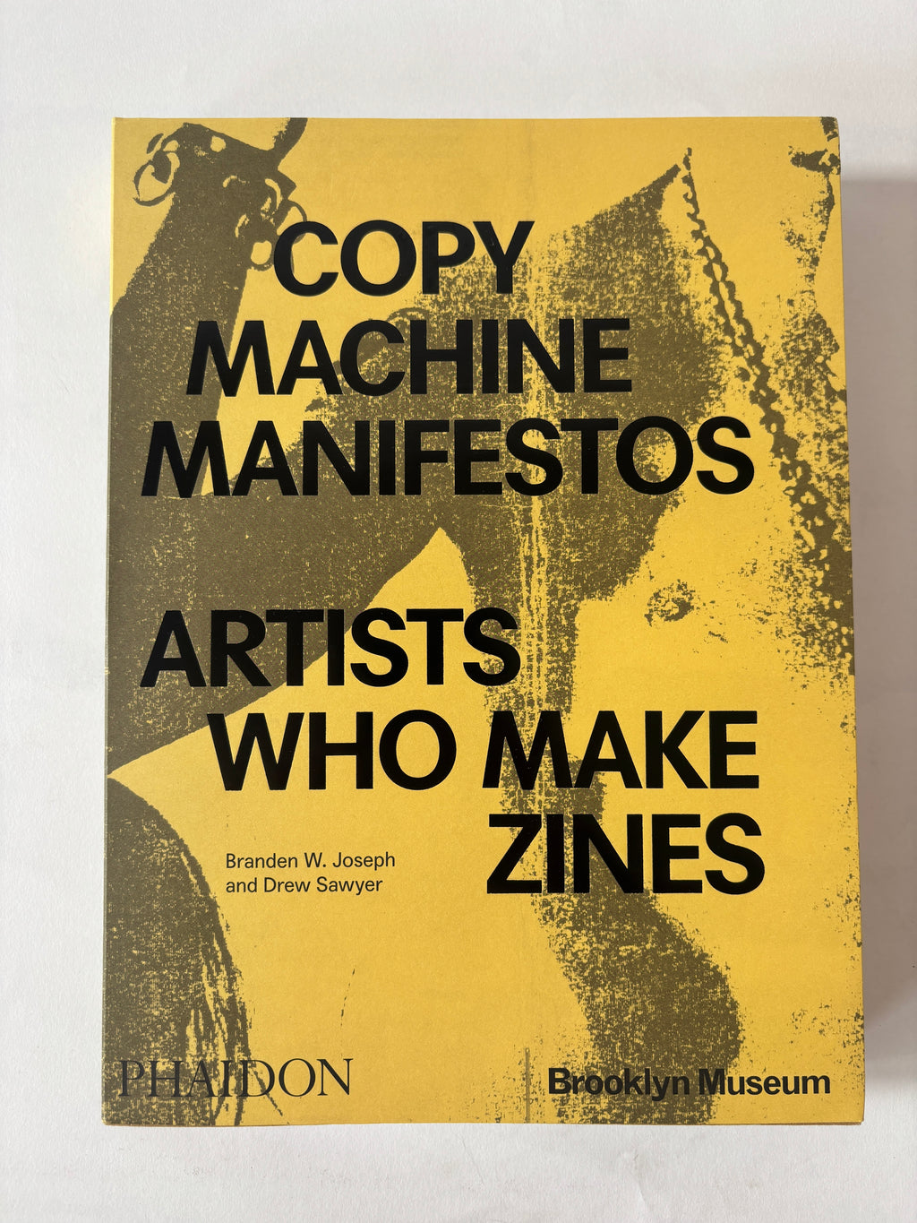 Copy Machine Manifestos: Artists Who Make Zines / Joseph & Sawyer / 2025 / Phaidon Press & Brooklyn Museum