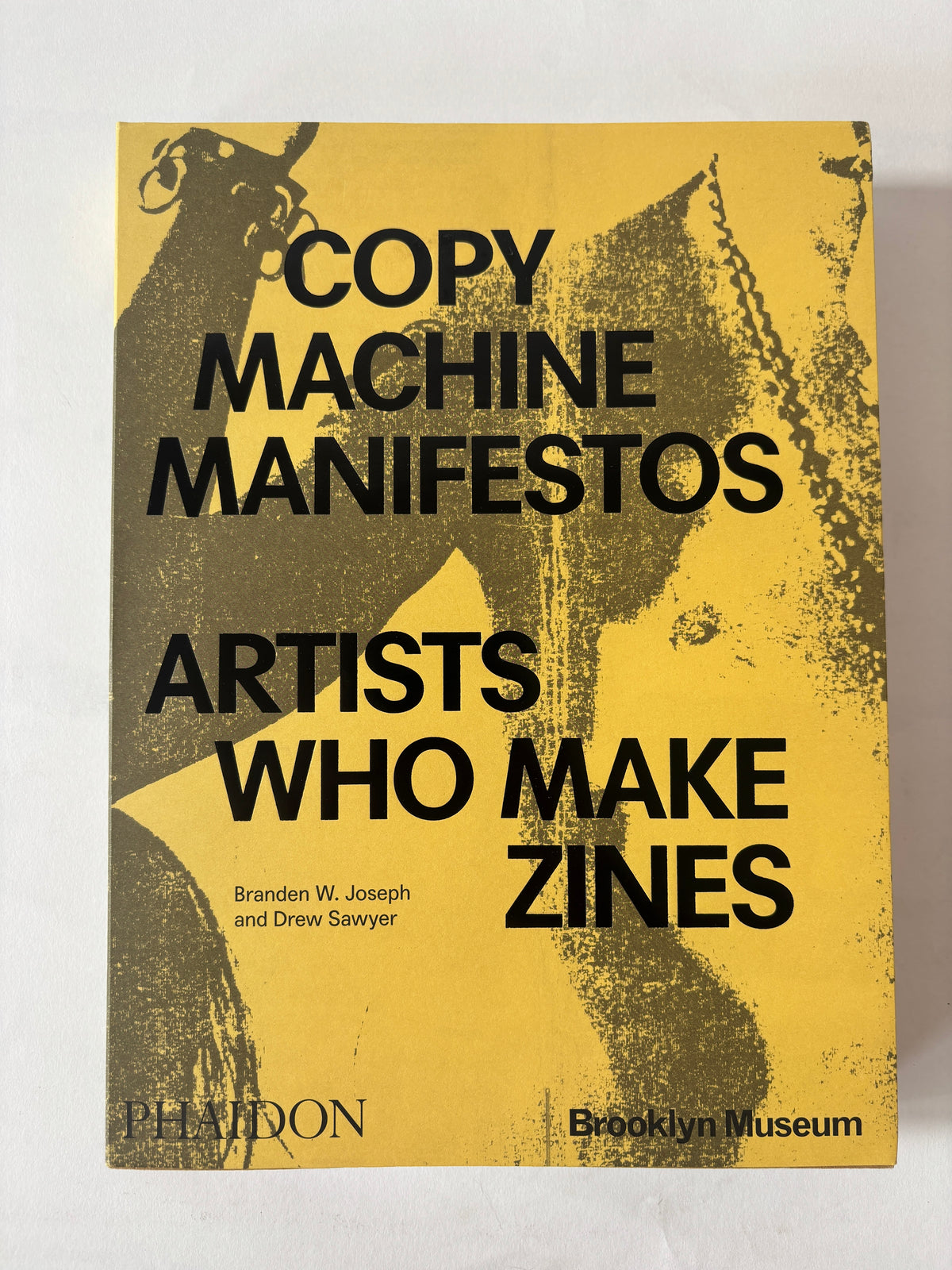Copy Machine Manifestos: Artists Who Make Zines / Joseph & Sawyer / 2025 / Phaidon Press & Brooklyn Museum