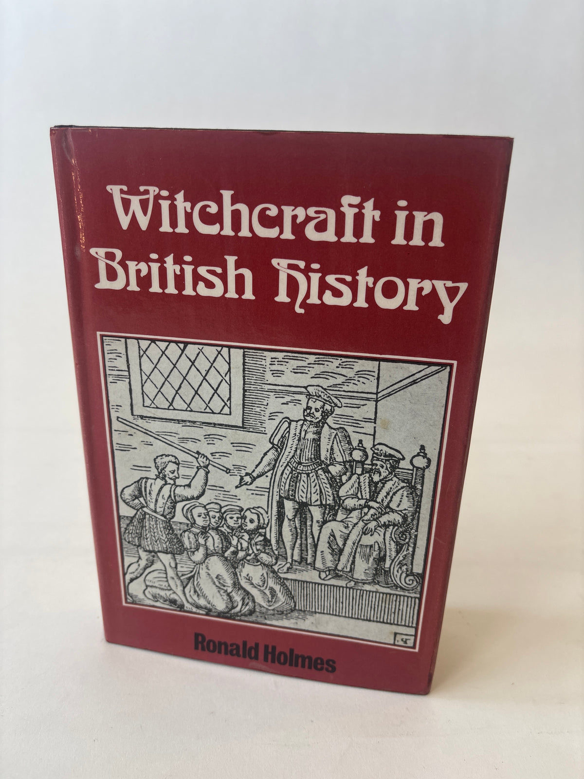 Witchcraft in British History / Ronald Homes / 1st Edition / 1974 / Muller